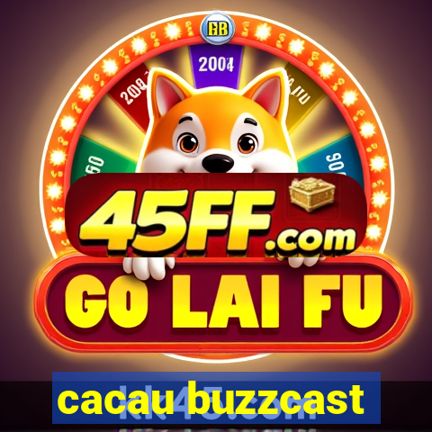 cacau buzzcast
